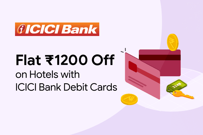 Get Flat Rs 1200 Off On Hotels with ICICI Bank Debit Cards