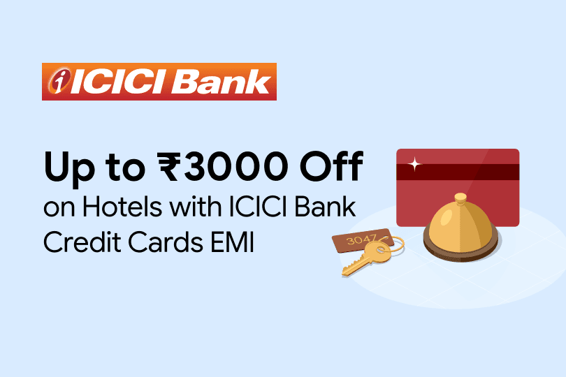 Get up to ₹3000 Off on Hotels with ICICI Bank Credit Card EMI