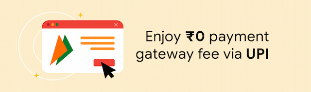 Enjoy ₹0 payment gateway fee via UPI