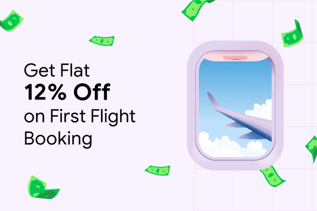 Get Flat 12% Off On Your 1st Flight Booking Get Flat 12% Off On Your 1st Flight Booking