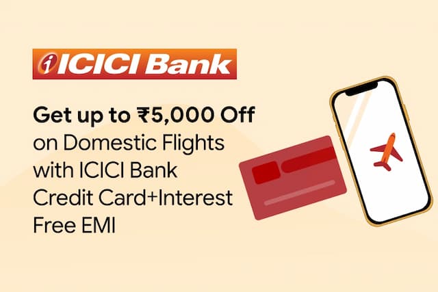 Get up to ₹5,000 Off on Domestic Flights with ICICI Bank Credit Card + Interest Free EMI Get up to ₹5,000 Off on Domestic Flights with ICICI Bank Credit Card + Interest Free EMI