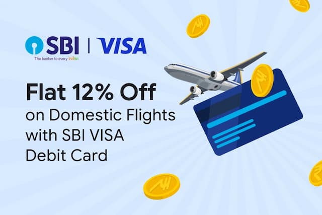 Get Flat 12% Off on Domestic Flights with SBI Visa Debit Cards Get Flat 12% Off on Domestic Flights with SBI Visa Debit Cards