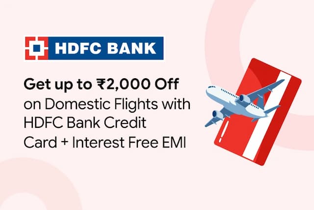 Up to ₹2,000 Off on Domestic Flights with HDFC Bank Credit Card + Interest Free EMI Up to ₹2,000 Off on Domestic Flights with HDFC Bank Credit Card + Interest Free EMI