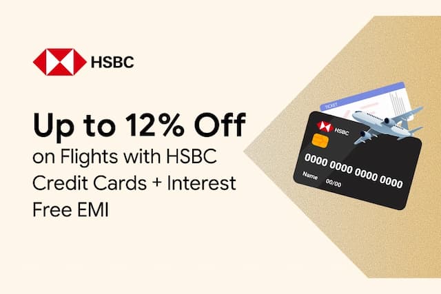 Up to 12% Off on Flight with HSBC Credit Card+ 3 Month Interest Free EMI Up to 12% Off on Flight with HSBC Credit Card+ 3 Month Interest Free EMI