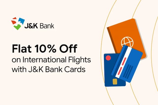 Flat 10% Off on International Flights with J&K Bank Cards Flat 10% Off on International Flights with J&K Bank Cards