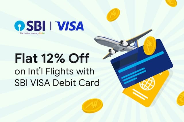 Get Flat 12% Off on International Flights with SBI Visa Debit Cards Get Flat 12% Off on International Flights with SBI Visa Debit Cards