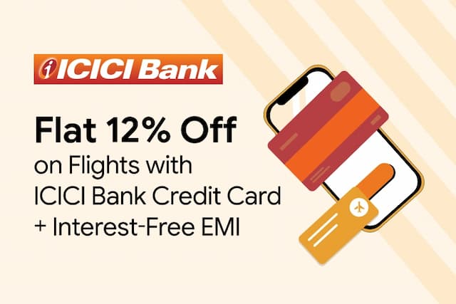 Flat 12% Off on Flights with ICICI Bank Credit Card+Interest Free EMI Flat 12% Off on Flights with ICICI Bank Credit Card+Interest Free EMI