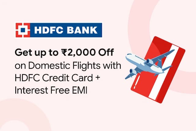 Up to ₹2,000 Off on Domestic Flights with HDFC Bank Credit Card + Interest Free EMI Up to ₹2,000 Off on Domestic Flights with HDFC Bank Credit Card + Interest Free EMI